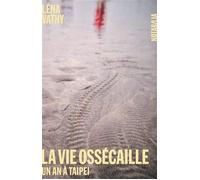 La vie ossécaille Un an à Taipei - Léna Vathy - Noir Sur Blanc - broché - Roman
