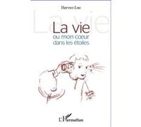 Luc Vandeweghe – La vie ou mon coeur dans les étoiles – Poésie – Broché – L'Harmattan