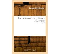La vie ouvrière en France (Éd.1900)