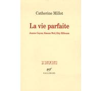 La Vie Parfaite - Jeanne Guyon, Simon Weil, Etty Hillesum | Occasion