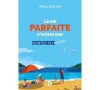 La Vie Parfaite N'existe Pas - Sortez Du Cadre !