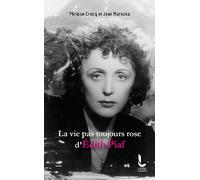 La Vie Pas Toujours Rose D'edith Piaf
