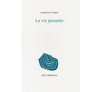 La vie passante - Christian Bobin - Fata Morgana - broché - Poésie