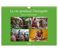 La vie pendant l'Antiquité - Rome et les Romains (Calendrier mural 2027 DIN A4 vertical), CALVENDO calendrier mensuel: Scènes de la vie courante dans la Rome antique