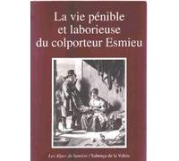 La vie pénible et laborieuse du colporteur Esmieu : Récit de vie de Jean-Joseph Esmieu (1762-1832)