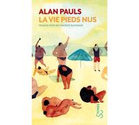 La vie pieds nus - Alan Pauls - Bourgois - Poche - Roman