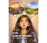 La vie, pleine de surprise ! - Tome 1 : Grand changement