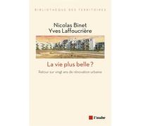 La vie plus belle ? - Retour sur vingt ans de rénovation urb - Nicolas Binet - L'aube Eds De - broché - Essai