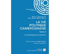 La vie politique camerounaise - Tome 3