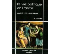 La vie politique en France aux XVIe, XVIIe et XVIIIe siècles