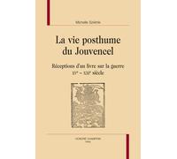 La Vie Posthume Du Jouvencel - Réceptions D'un Livre Sur La Guerre Xve?Xxie Siècle