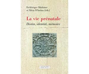 La vie prénatale: Destin, identité, mémoire