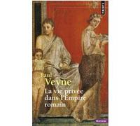 La Vie privée dans l'Empire romain Paul Veyne (Auteur)