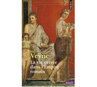 La Vie privée dans l'Empire romain - Paul Veyne - Points - Poche - Essai