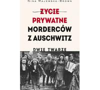 La vie privée des meurtriers d'Auschwitz. Deux visages