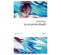 La vie privée d'oubli - Gisèle Pineau - Philippe Rey - broché - Roman