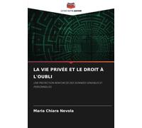 LA VIE PRIVÉE ET LE DROIT À L'OUBLI: UNE PROTECTION RENFORCÉE DES DONNÉES SENSIBLES ET PERSONNELLES