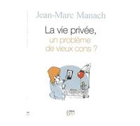 La Vie Privee, un Probleme de Vieux Cons ?