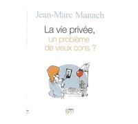 La Vie Privee, un Probleme de Vieux Cons ? - Jean-Marc Manach - Fyp - broché - Essai