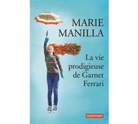 La Vie prodigieuse de Garnet Ferrari Marie Manilla (Auteur), Sabine Porte (Traduction)