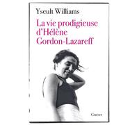 La vie prodigieuse d'Hélène Gordon-Lazareff Le fabuleux destin de la fondatrice du magazine ELLE - Yseult Williams - Grasset - broché - Biographie