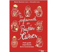 La Vie professionnelle des poupées russes - Petit guide impertinent de la reconversion Marine Baum Ann-Luna (Auteur), Alexandre Luna (Auteur)
