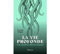 La Vie profonde David Wahl (Auteur)