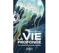 La Vie profonde - Une expédition dans les abysses