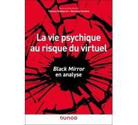 La Vie Psychique Au Risque Du Virtuel - Black Mirror En Analyse
