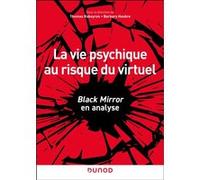 La vie psychique au risque du virtuel: Black Mirror en analyse