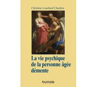 La Vie Psychique De La Personne Âgée Démente - Approche Psychanalytique Et Psychodynamique