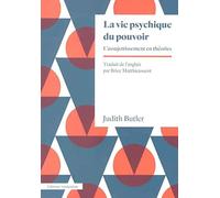 La Vie Psychique Du Pouvoir - L'assujettissement En Théories