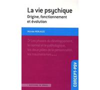 La vie psychique - Origine, fonctionnement et évolution