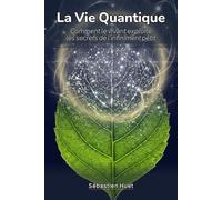 La Vie Quantique: Comment le vivant exploite les secrets de l’infiniment petit