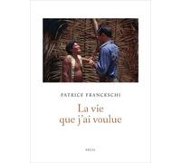 La Vie que j'ai voulue - Patrice Franceschi - Seuil - relié - Beau livre