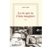 La vie que tu t’étais imaginée – Gallimard