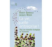 La Vie, quelle entreprise!: Pour une révolution écologique de l'économie