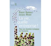 La Vie, quelle entreprise! Pour une révolution écologique de l'économie - Robert Barbault - Seuil - broché - Essai