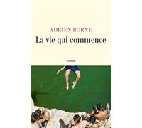 La vie qui commence - Adrien Borne - Lattes - broché - Roman