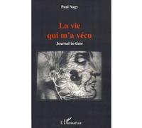 La vie qui m'a vécu Paul Nagy (Auteur)