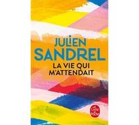 La vie qui m'attendait Julien Sandrel (Auteur)