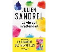 La vie qui m'attendait Julien Sandrel (Auteur)