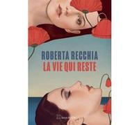 La vie qui reste Roberta Recchia (Auteur), Elsa Damien (Traduction)