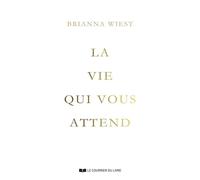 La vie qui vous attend - Brianna Wiest - Courrier Du Livre - broché - Guide