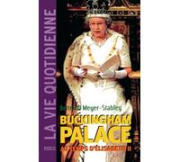 La Vie quotidienne à Buckingham Palace sous Elisabeth II