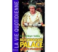 La vie quotidienne à Buckingham Palace sous Elisabeth II Bertrand Meyer-Stabley (Auteur)