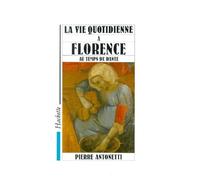 La Vie quotidienne à Florence au temps de Dante