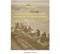 La vie quotidienne à Jérusalem au crépuscule de l'époque ottomane Ada Lonni (Auteur)