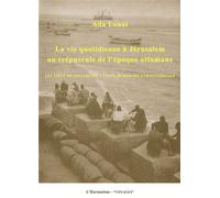 La vie quotidienne à Jérusalem au crépuscule de l'époque ottomane Les lieux de sociabilité : cafés, hammams, caravanserails - Ada Lonni - L'harmattan - broché - Etude