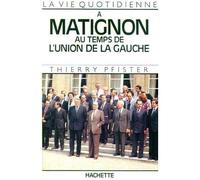 La Vie quotidienne à Matignon au temps de l'Union de la Gauche - Thierry Pfister - Hachette Litterature - Livre